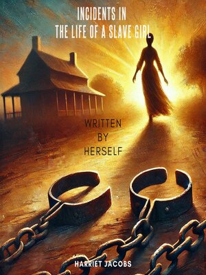 cover image of Incidents in the Life of a Slave Girl, Written by Herself